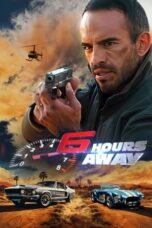 Nonton Film 6 Hours Away (2024) Bioskop21